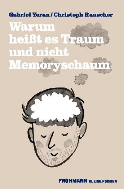 Warum heißt es Traum und nicht Memoryschaum