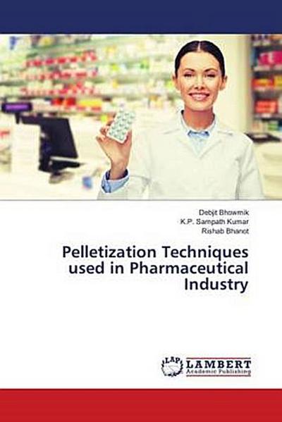 Pelletization Techniques used in Pharmaceutical Industry