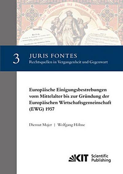 Europäische Einigungsbestrebungen vom Mittelalter bis zur Gründung  der Europäischen Wirtschaftsgemeinschaft (EWG) 1957