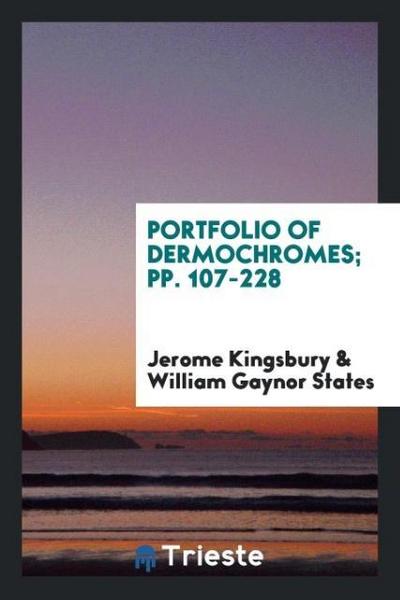 Portfolio of Dermochromes; pp. 107-228