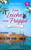 Eine Leiche zum Frappé | Ein Urlaubskrimi voller Humor, Liebe und überraschender Wendungen