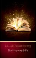 The Prosperity Bible: The Greatest Writings of All Time On The Secrets To Wealth And Prosperity