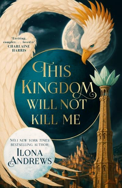 This Kingdom Will Not Kill Me: Outlander meets Game of Thrones in this blockbuster epic fantasy – set in a city filled with rogues, assassins and dangerous politics (Maggie the undying, 1)