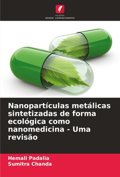 Nanopartículas metálicas sintetizadas de forma ecológica como nanomedicina - Uma revisão