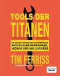 Tools der Titanen: Die Taktiken, Routinen und Gewo
