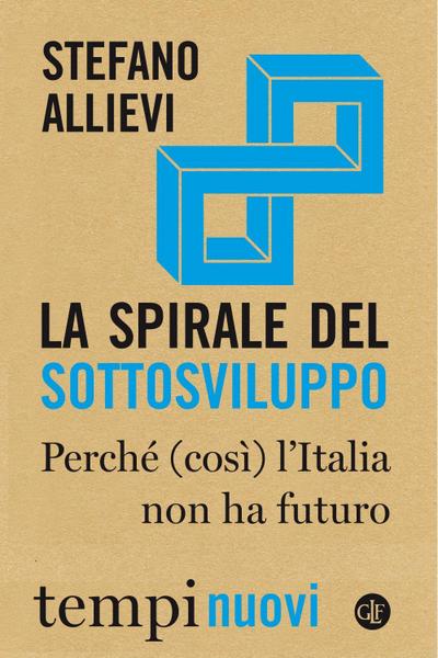 La spirale del sottosviluppo. Perché (così) l’Italia non ha futuro