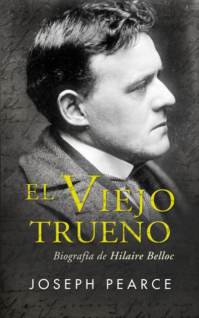 El Viejo Trueno : biografía de Hilaire Belloc