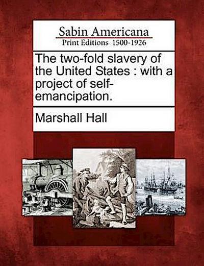 The Two-Fold Slavery of the United States