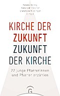 Kirche der Zukunft – Zukunft der Kirche