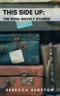 This Side Up: The Rona Shively Stories