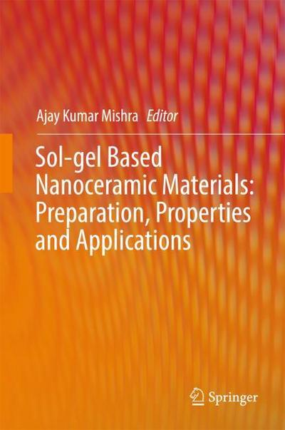 Sol-gel Based Nanoceramic Materials: Preparation, Properties and Applications