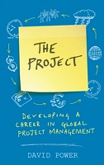 The Project: Developing a Career in Global Project Management