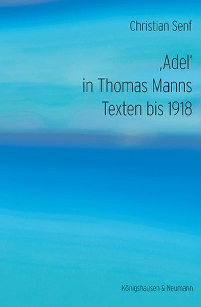 Adel' in Thomas Manns Texten bis 1918 