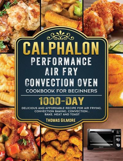 Calphalon Performance Air Fry Convection Oven Cookbook for Beginners