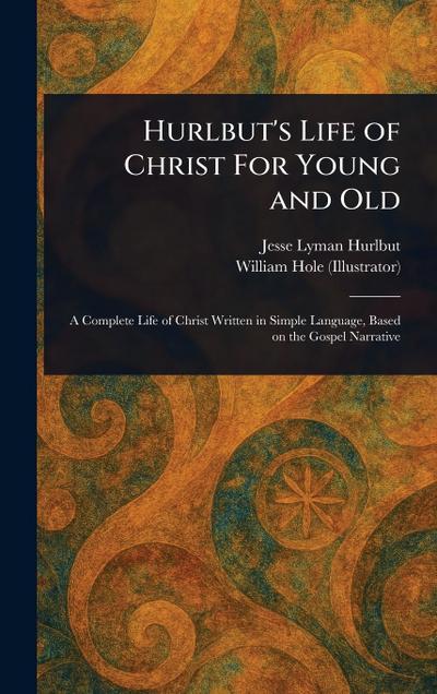 Hurlbut’s Life of Christ For Young and Old