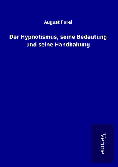 Der Hypnotismus, seine Bedeutung und seine Handhabung