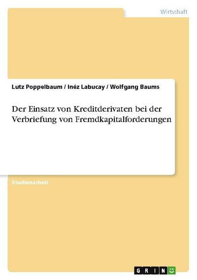 Der Einsatz von Kreditderivaten bei der Verbriefung von Fremdkapitalforderungen
