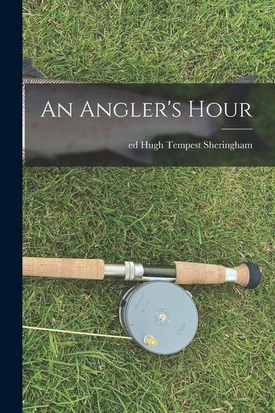 An Angler’s Hour