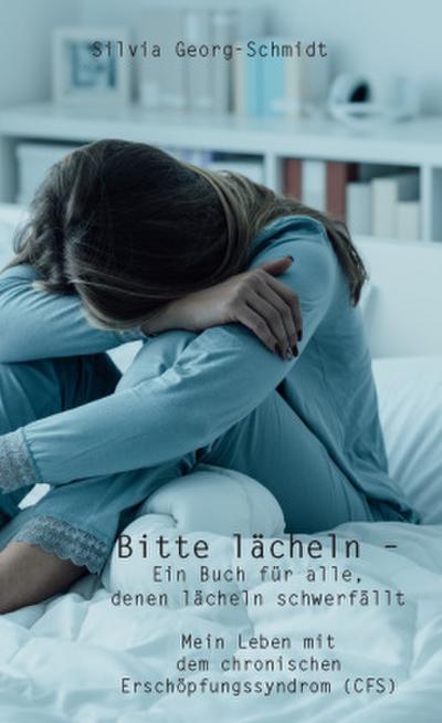 Bitte lächeln  Ein Buch für alle, denen lächeln schwerfällt