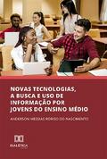 Novas Tecnologias, a busca e uso de informação por jovens do ensino médio