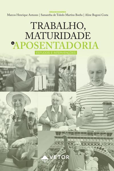 Trabalho, maturidade e aposentadoria