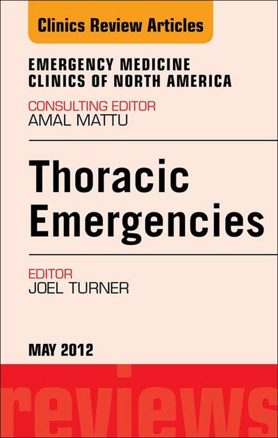 Thoracic Emergencies, An Issue of Emergency Medicine Clinics
