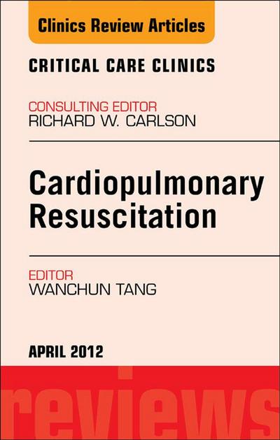 Cardiopulmonary Resuscitation, An Issue of Critical Care Clinics