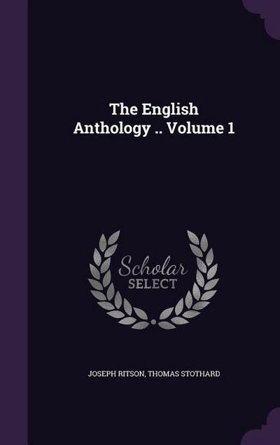The English Anthology .. Volume 1