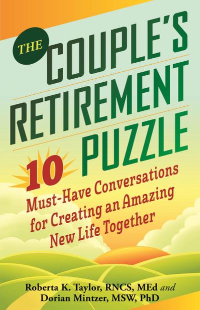 The Couple’s Retirement Puzzle: 10 Must-Have Conversations for Creating an Amazing New Life Together