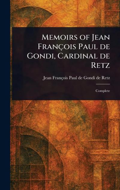 Memoirs of Jean François Paul De Gondi, Cardinal De Retz