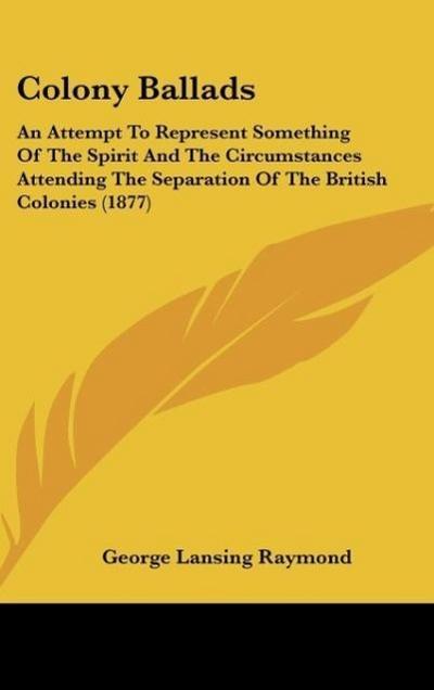 Colony Ballads - George Lansing Raymond