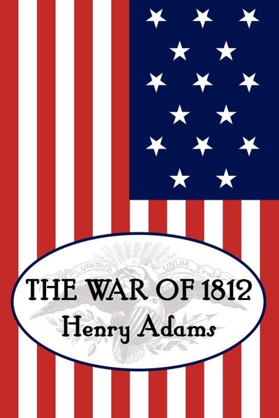 Henry Adams’ the War of 1812