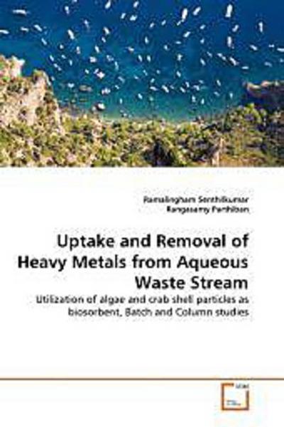 Uptake and Removal of Heavy Metals from Aqueous Waste Stream