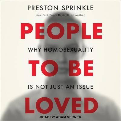 People to Be Loved Lib/E: Why Homosexuality Is Not Just an Issue
