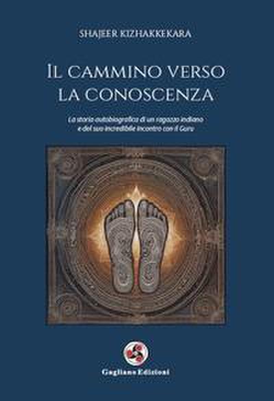 Il cammino verso la conoscenza. La storia autobiografica di un ragazzo indiano e del suo incredibile incontro con il guru