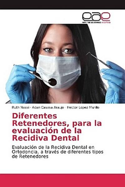 Diferentes Retenedores, para la evaluación de la Recidiva Dental