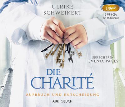 Die Charité: Aufbruch und Entscheidung, 2 Audio-CD, 2 MP3