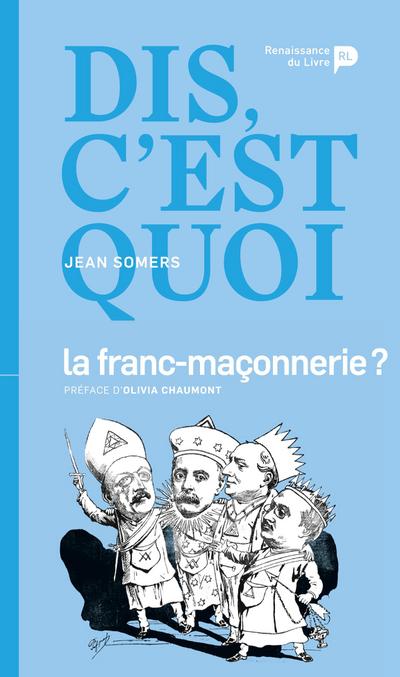 Dis, c’est quoi la franc-maçonnerie ?