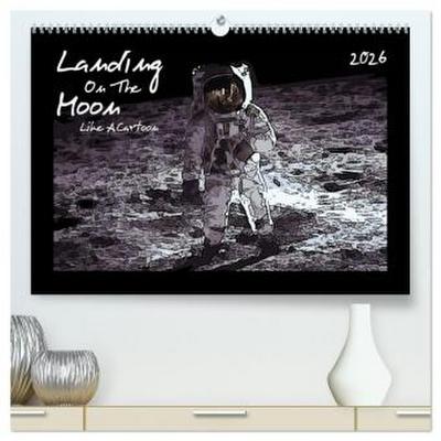 Landing On The Moon Like A Cartoon (hochwertiger Premium Wandkalender 2026 DIN A2 quer), Kunstdruck in Hochglanz