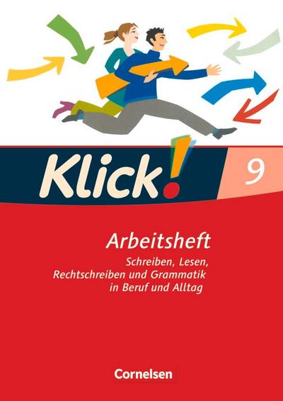 Klick! Deutsch 9. Schuljahr. Schreiben, Lesen, Rechtschreiben und Grammatik in Beruf und Alltag. Arbeitsheft mit Lösungen. Westliche Bundesländer