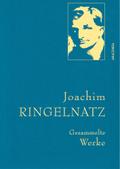 Joachim Ringelnatz - Gesammelte Werke