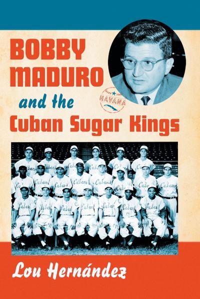 Bobby Maduro and the Cuban Sugar Kings