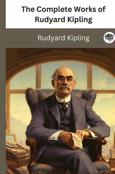 The Complete Works of Rudyard Kipling