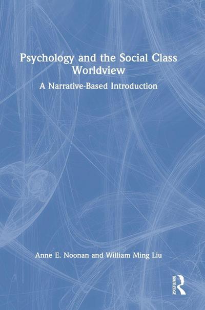 Psychology and the Social Class Worldview
