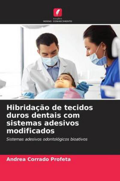 Hibridação de tecidos duros dentais com sistemas adesivos modificados
