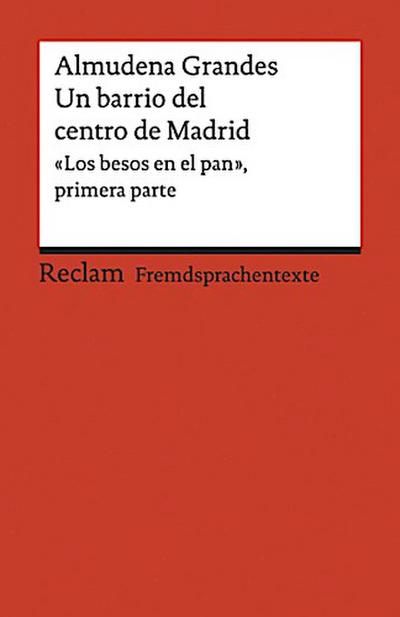 Un barrio del centro de Madrid. «Los besos en el pan», primera parte. Spanischer Text mit deutschen Worterklärungen. B2 (GER)
