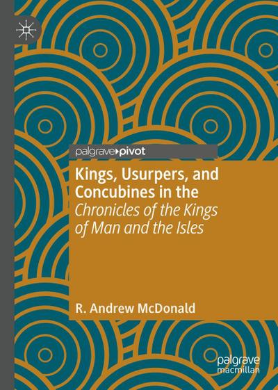 Kings, Usurpers, and Concubines in the ’Chronicles of the Kings of Man and the Isles’