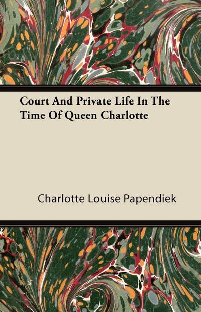 A Lady-in-Waiting - The Complete Journals of Court and Private Life in the Time of Queen Charlotte