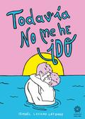 Todavía no me he ido