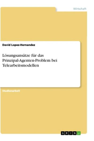 Lösungsansätze für das Prinzipal-Agenten-Problem bei Telearbeitsmodellen